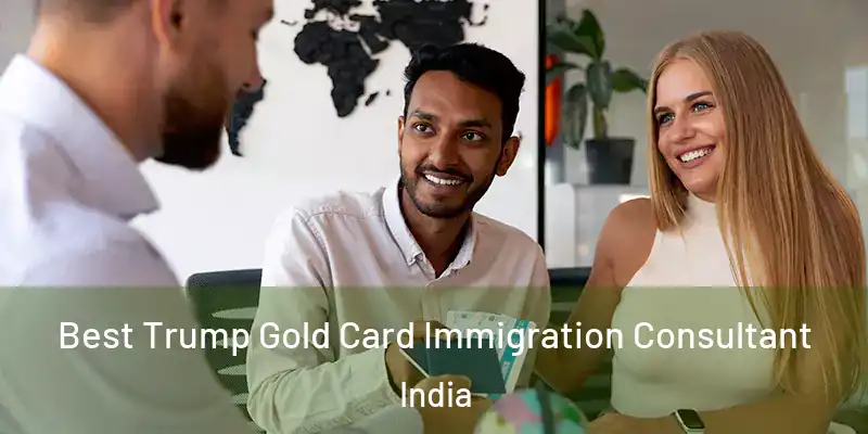  Best Trump Gold Card Immigration Consultant India