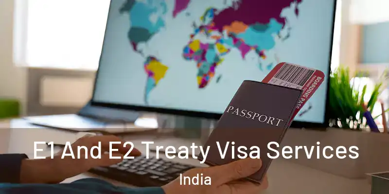  E1 And E2 Treaty Visa Services India
