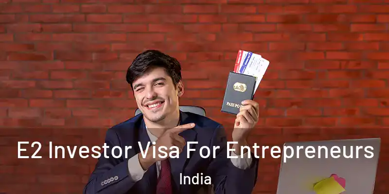  E2 Investor Visa For Entrepreneurs India