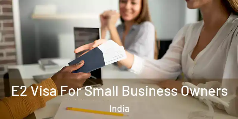  E2 Visa For Small Business Owners India