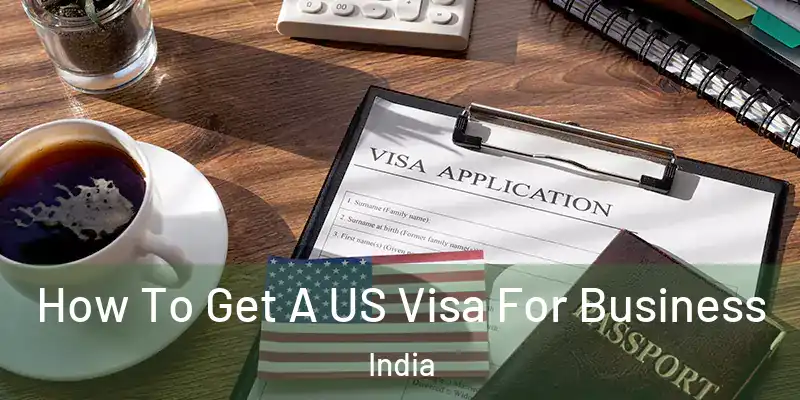  How To Get A US Visa For Business India