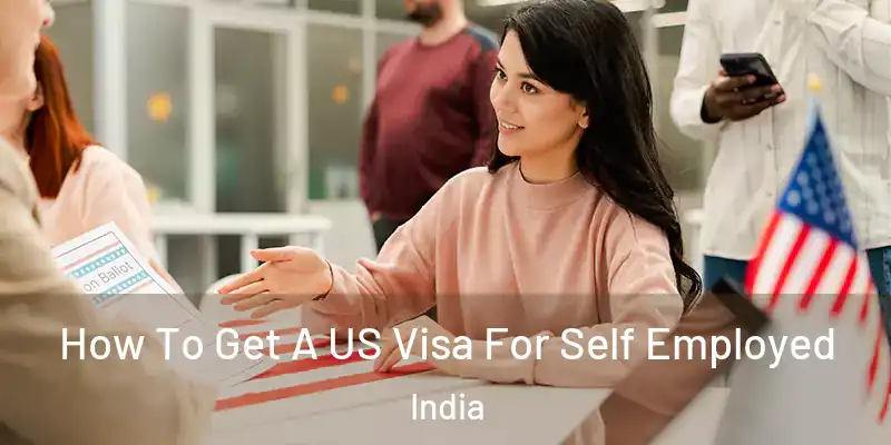  How To Get A US Visa For Self Employed India