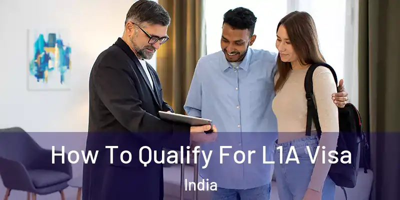  How To Qualify For L1A Visa India