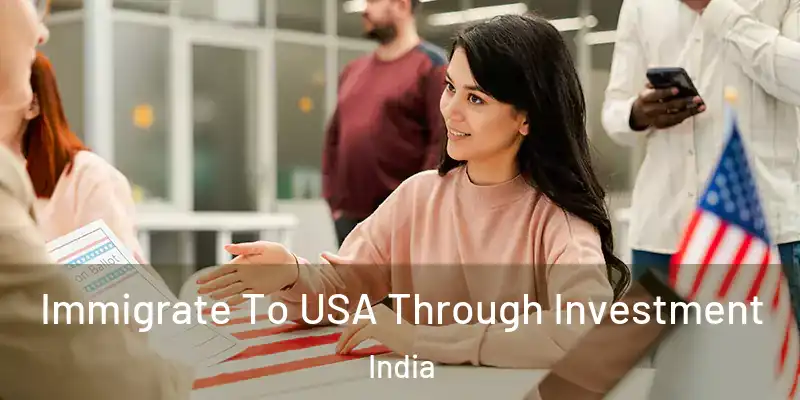  Immigrate To USA Through Investment India