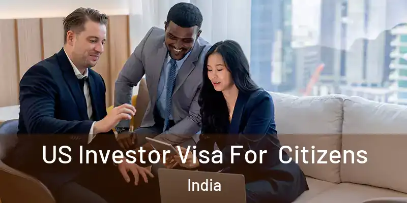  US Investor Visa For Citizens India