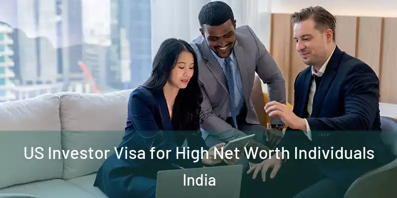  US Investor Visa for High Net Worth Individuals India