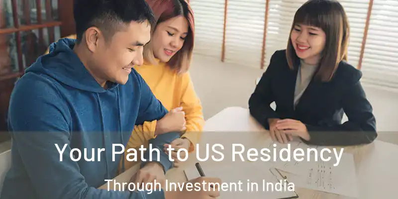  Your Path to US Residency Through Investment in India